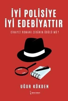İyi Polisiye İyi Edebiyattır - Cinayet Romanı Zekanın Ödülü mü?