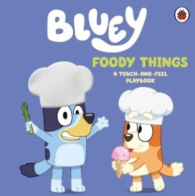 Bluey: Foody Things : A Touch-and-Feel Playbook