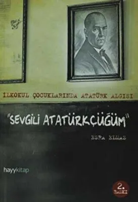Sevgili Atatürkçüğüm