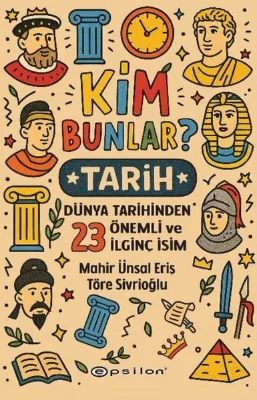 Kim Bunlar? Tarih - Dünya Tarihinden 23 Önemli ve İlginç İsim