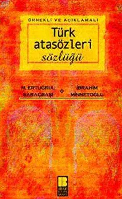 Örnekli ve Açıklamalı Türk Atasözleri Sözlüğü
