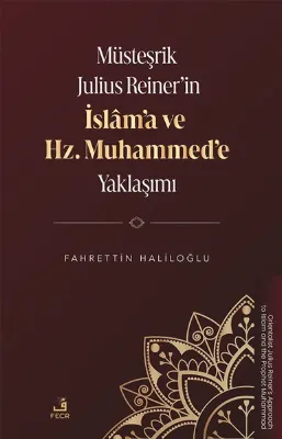 Musteşrik Julius Reiner'in İslam'a ve Hz. Muhammed'e Yaklaşımı