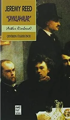 Sayıklamalar Bir Arthur Rimbaud Yorumu