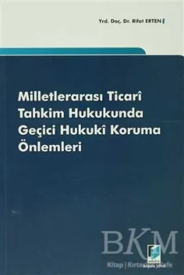 Milletlerarası Ticari Tahkim Hukukunda Geçici Hukuki Koruma Önlemleri