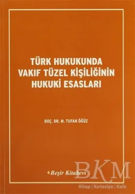 Türk Hukukunda Vakıf Tüzel Kişiliğinin Hukuki Esasları