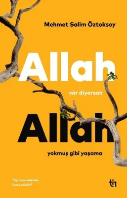 Allah Var Diyorsan Allah Yokmuş Gibi Yaşama