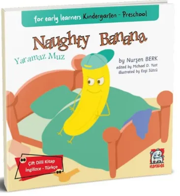 Naughty Banana-Yaramaz Muz - For Early Learners Kindergarten - Preschool - Çift Dilli Kitap İngilizc