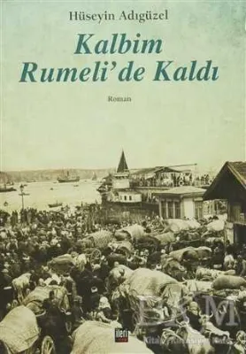 Kalbim Rumeli`de Kaldı