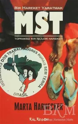 Bir Hareket Yaratmak MST Brezilya Topraksız Kır İşçileri Hareketi