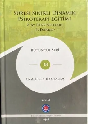 Süresi Sınırlı Dinamik Psikoterapi Eğitimi 2.Cilt - 2. Ay Ders Notları (1. Darıca) Bütüncül Seri 38
