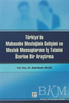 Türkiye’de Muhasebe Mesleğinin Gelişimi ve Meslek Mensuplarının İş Tatmini Üzerine Bir Araştırma