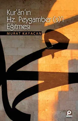 Kur’an’ın Hz. Peygamber s’i Eğitmesi