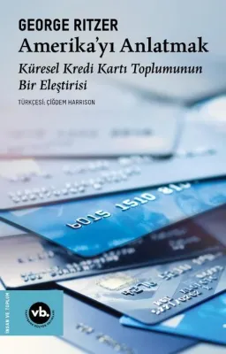 Amerika'yı Anlatmak: Küresel Kredi Kartı Toplumunun Bir Eleştirisi