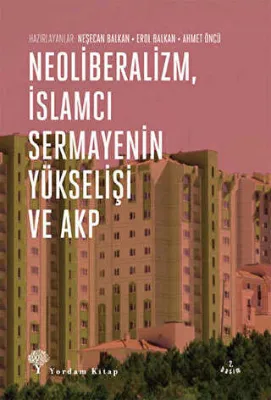 Neoliberalizm, İslamcı Sermayenin Yükselişi ve Akp