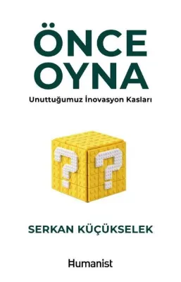 Önce Oyna - Unuttuğumuz İnovasyon Kasları