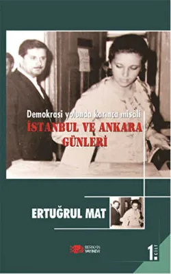 Demokrasi Yolunda Karınca Misali 1. Cilt: İstanbul ve Ankara Günleri