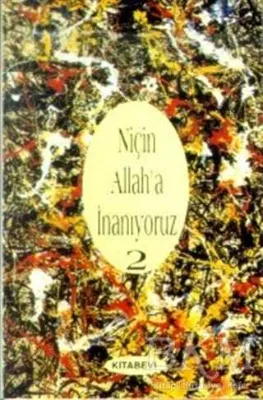 Niçin Allah’a İnanıyoruz? Cilt: 2