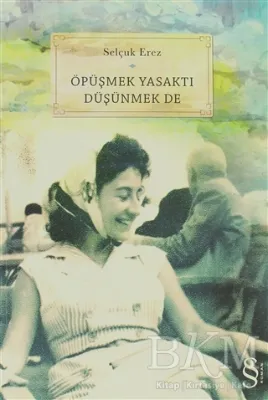 Öpüşmek Yasaktı Düşünmek de