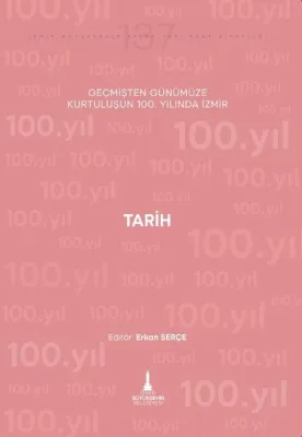 Tarih - Geçmişten Günümüze Kurtuluşunun 100. Yılında İzmir