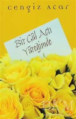 Bir Gül Açtı Yüreğimde