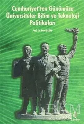 Cumhuriyet’ten Günümüze Üniversiteler Bilim ve Teknoloji Politikaları