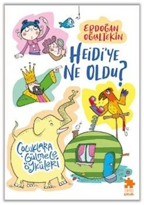 Heidi'ye Ne Oldu? Çocuklara Gülmece Öyküleri
