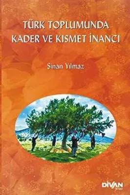 Türk Toplumunda Kader ve Kısmet İnancı