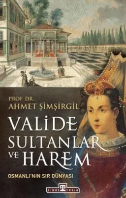 Valide Sultanlar ve Harem
