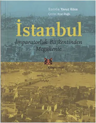 İstanbul - İmparatorluk Başkentinden Megakente