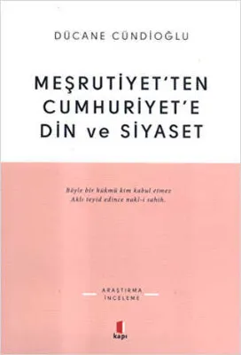 Meşrutiyet’ten Cumhuriyet’e Din ve Siyaset