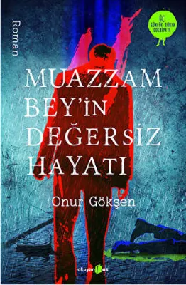 Muazzam Bey`in Değersiz Hayatı