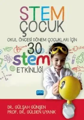 STEM Çocuk - Okul Öncesi Dönem Çocukları İçin 30 STEM Etklinliği