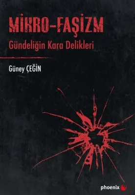 Mikro - Faşizm: Gündeliğin Kara Delikleri