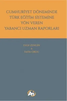 Cumhuriyet Döneminde Türk Eğitim Sistemine Yön Veren Yabancı Uzman Raporları