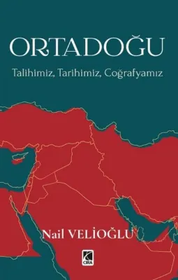 Ortadoğu: Talihimiz Tarihimiz Coğrafyamız