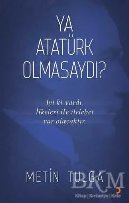 Ya Atatürk Olmasaydı?
