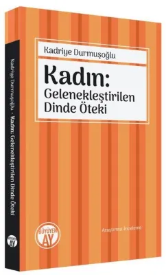 Kadın: Gelenekleştirilen Dinde Öteki
