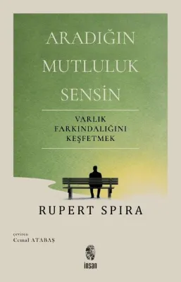 Aradığın Mutluluk Sensin-Varlık Farkındalığını Keşfetmek