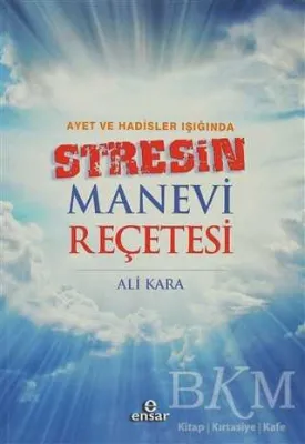 Ayet ve Hadisler Işığında Stresin Manevi Reçetesi