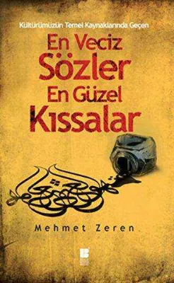 Kültürümüzün Temel Kaynaklarından Geçen En Veciz Sözler En Güzel Kıssalar