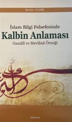 İslam Bilgi Felsefesinde Kalbin Anlaması