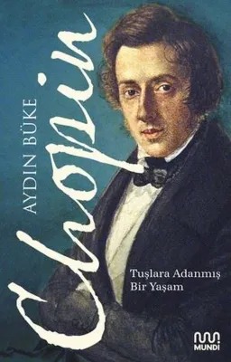 Chopin - Tuşlara Adanmış Bir Yaşam