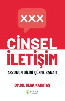 Cinsel İletişim - Arzunun Dilini Çözme Sanatı
