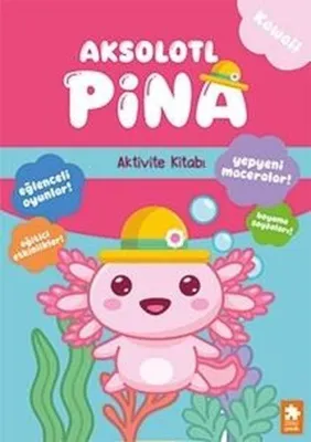 Aksolotl Pina - Aktivite Kitabı