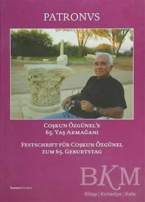 Patronvs, Festschrift für Coşkun Özgünel Coşkun Özünel’e 65. Yaş Armağanı