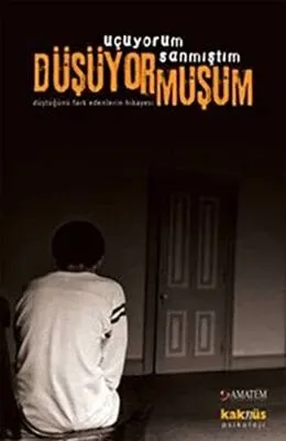 UÇUYORUM SANMIŞTIM DÜŞÜYORMUŞUM