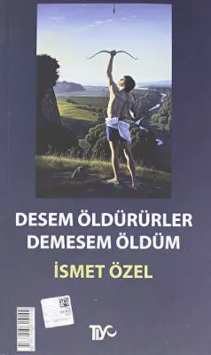 Desem Öldürürler, Demesem Öldüm