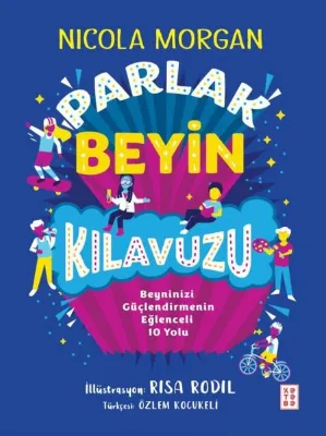 Parlak Beyin Kılavuzu - Beyninizi Güçlendirmenin Eğlenceli 10 Yolu