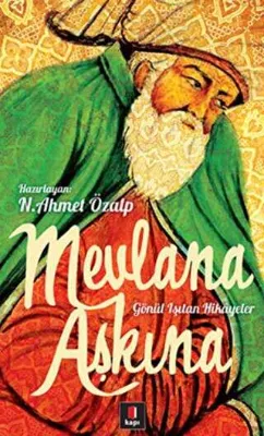 Mevlana Aşkına - Gönül Işıtan Hikayeler