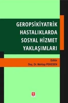 Gerospsikiyatrik Hastalıklarda Sosyal Hizmet Yaklaşımları